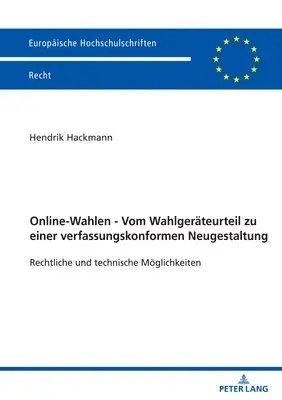 Online-Wahlen - Vom Wahlgeraeteurteil zu einer verfassungskonformen Neugestaltung