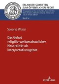 Gebot religioes-weltanschaulicher Neutralitaet als Interpretationsgebot