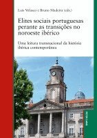 Luis Velasco, Bruno Madeira - Elites sociais portuguesas perante as transições no noroeste ibérico, Häftad