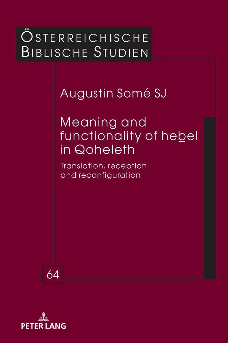 Augustin Some SJ - Meaning and functionality of heḇel in Qoheleth, Inbunden