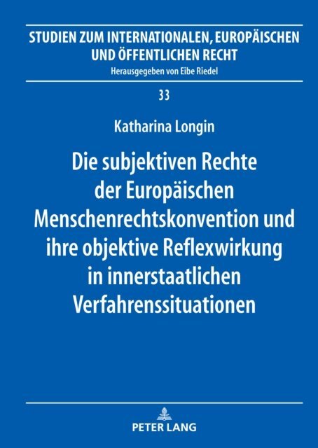 Longin Katharina Longin - Die subjektiven Rechte der Europaeischen Menschenrechtskonvention und ihre objektive Reflexwirkung in innerstaatlichen Verfahrenssituationen, E-bok