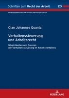 Cian Johannes Quantz - Verhaltenssteuerung und Arbeitsrecht: Moeglichkeiten und Grenzen der Verhaltenssteuerung im Arbeitsverhaeltnis, Inbunden