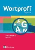 Wortprofi - Schulwrterbuch Deutsch - Ausgabe Bayern - Neubearbeitung
