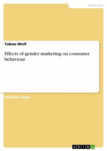 Tobias Wolf - Effects of gender marketing on consumer behaviour, E-bok