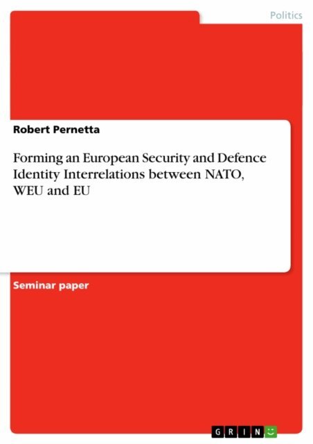 Robert Pernetta - Forming an European Security and Defence Identity Interrelations between NATO, WEU and EU, E-bok