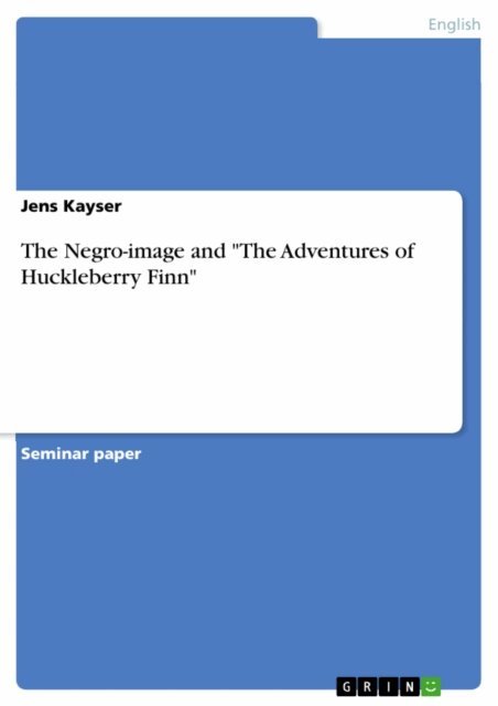 Jens Kayser - Negro-image and &quote;The Adventures of Huckleberry Finn&quote;, E-bok