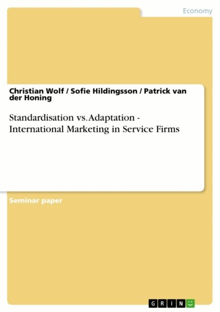 Patrick van der Honing, Sofie Hildingsson, Christian Wolf - Standardisation vs. Adaptation - International Marketing in Service Firms, E-bok