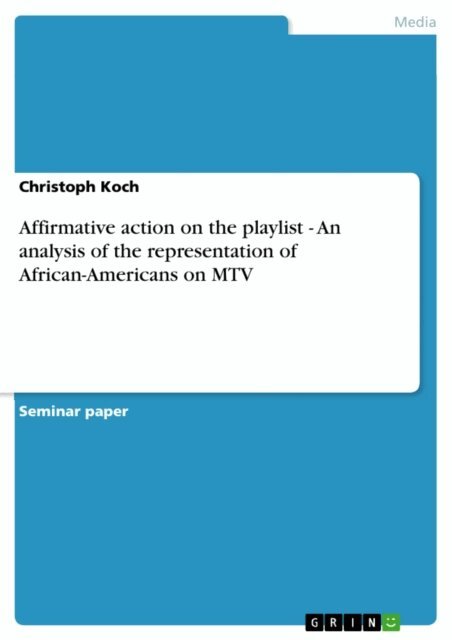 Christoph Koch - Affirmative action on the playlist - An analysis of the representation of  African-Americans on MTV, E-bok