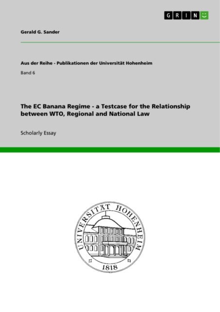 Gerald G. Sander - EC Banana Regime - a Testcase for the Relationship between WTO, Regional and National Law, E-bok