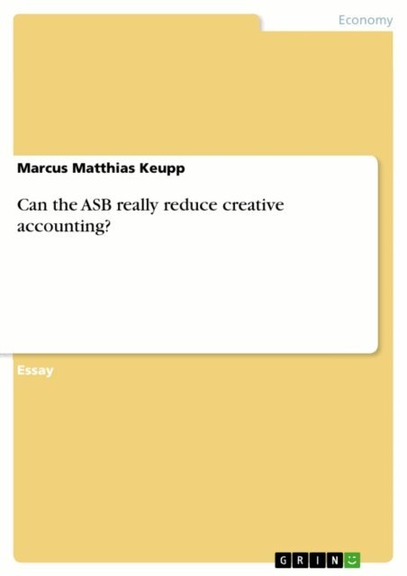 Marcus Matthias Keupp - Can the ASB really reduce creative accounting?, E-bok. Tillgänglighet: Lägg i varukorg