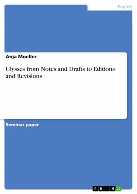 Anja Moeller - Ulysses from Notes and Drafts to  Editions and Revisions, E-bok
