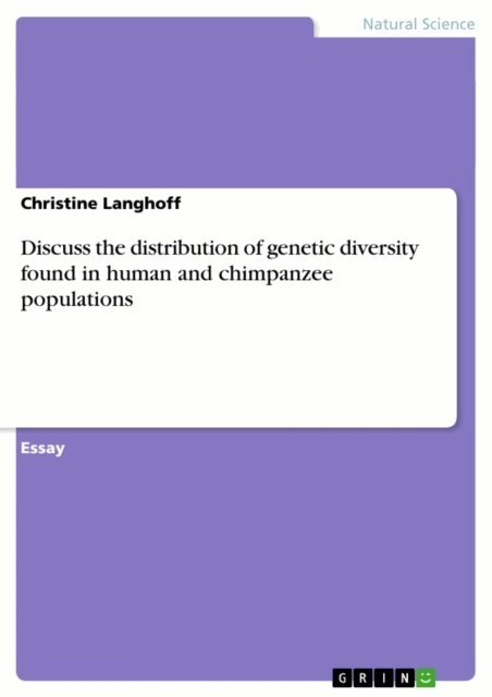 Christine Langhoff - Discuss the distribution of genetic diversity found in human and chimpanzee populations, E-bok