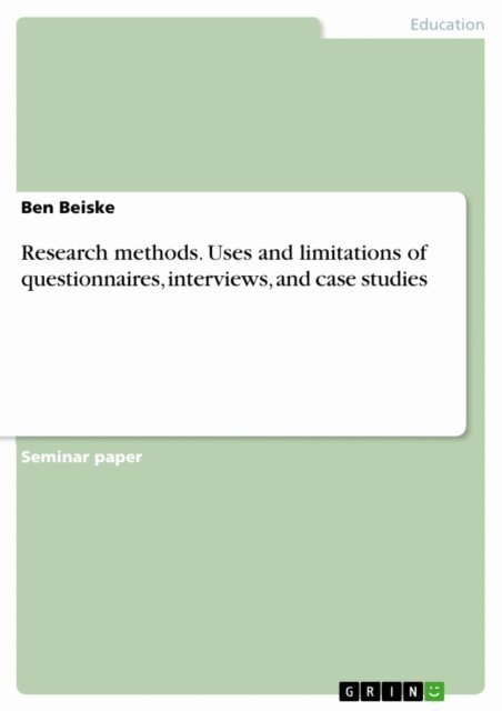 Ben Beiske - Research methods. Uses and limitations of questionnaires, interviews, and case studies, E-bok