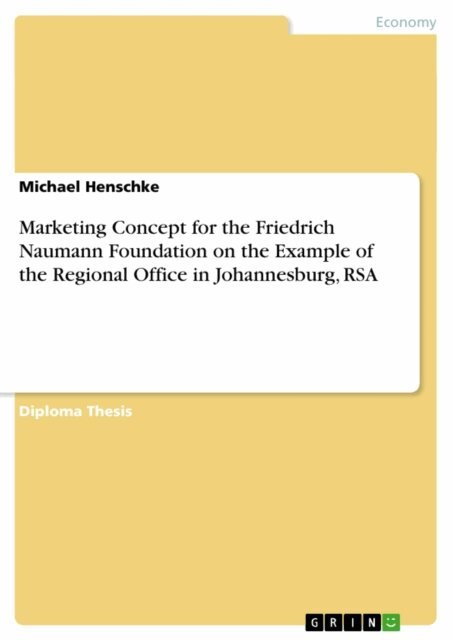Michael Henschke - Marketing Concept for the Friedrich Naumann Foundation on the Example of the Regional Office in Johannesburg, RSA, E-bok