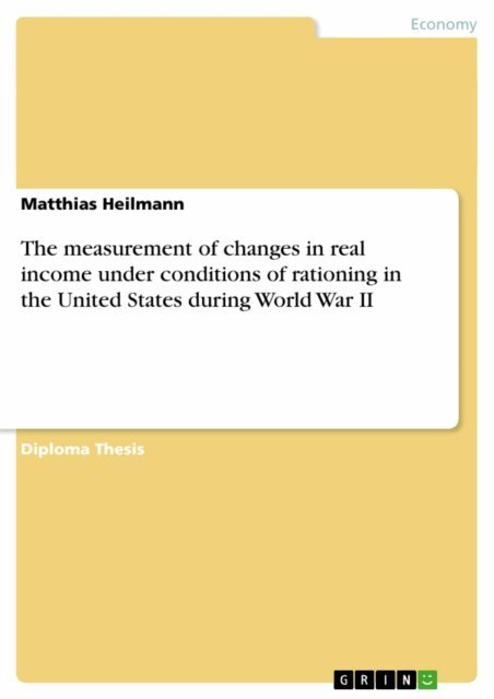 Matthias Heilmann - measurement of changes in real income under conditions of rationing in the United States during World War II, E-bok