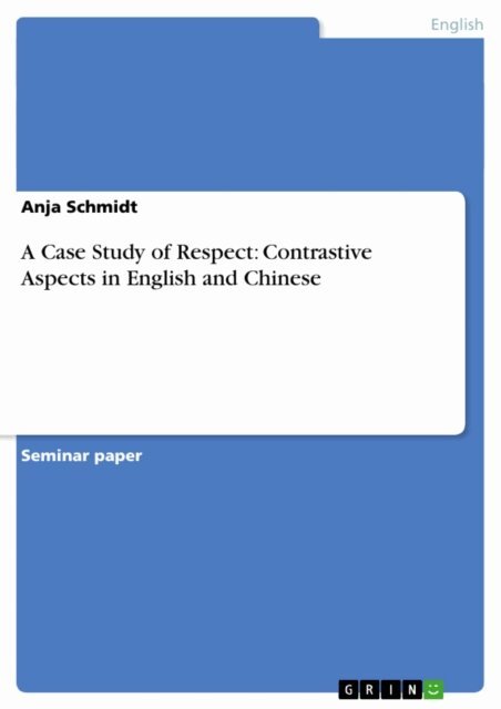 Anja Schmidt - Case Study of Respect: Contrastive Aspects in English and Chinese, E-bok