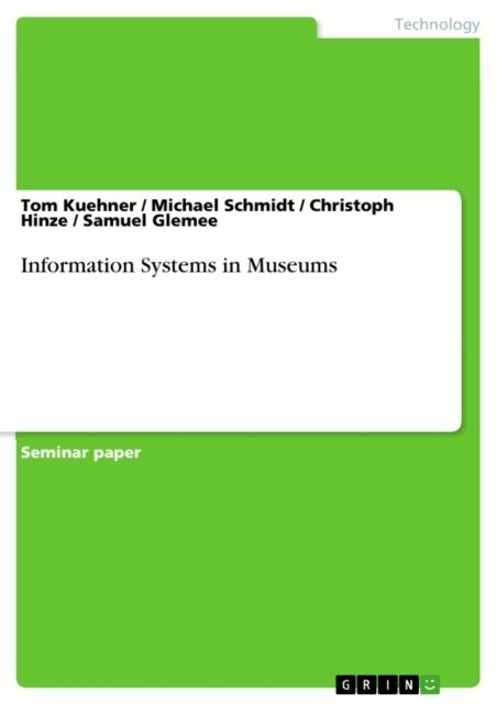Samuel Glemee, Christoph Hinze, Michael Schmidt, Tom Kuehner - Information Systems in Museums, E-bok