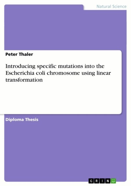 Peter Thaler - Introducing specific mutations into the Escherichia coli chromosome using linear transformation, E-bok