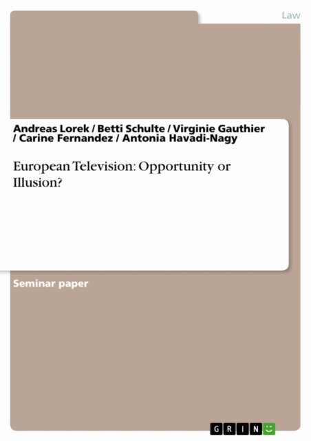 Antonia Havadi-Nagy, Carine Fernandez, Virginie Gauthier, Betti Schulte, Andreas Lorek - European Television: Opportunity or Illusion?, E-bok