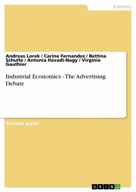 Virginie Gauthier, Antonia Havadi-Nagy, Bettina Schulte, Carine Fernandez, Andreas Lorek - Industrial Economics - The Advertising Debate, E-bok