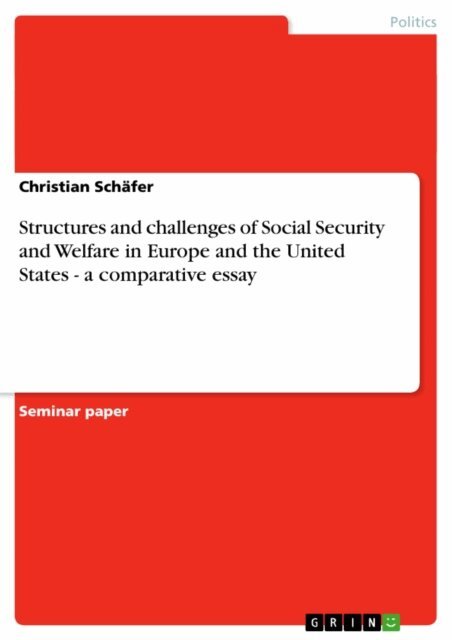 Christian Schafer - Structures and challenges of Social Security and Welfare in Europe and the United States - a comparative essay, E-bok
