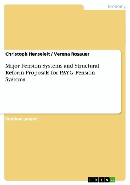 Verena Rosauer, Christoph Henseleit - Major Pension Systems and Structural Reform Proposals for PAYG Pension Systems, E-bok