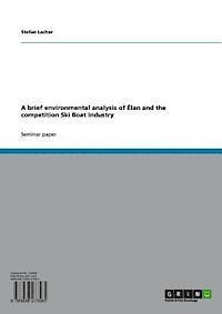 Stefan Lacher - brief environmental analysis of Elan and the competition Ski Boat Industry, E-bok