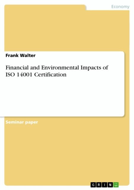 Frank Walter - Financial and Environmental Impacts of ISO 14001 Certification, E-bok
