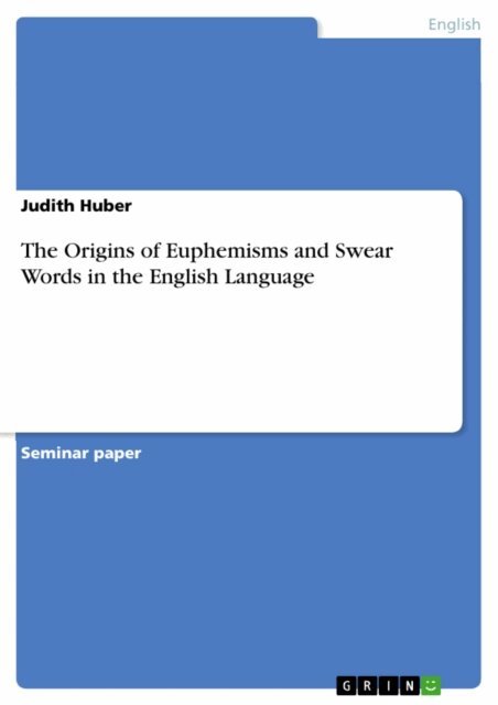 Judith Huber - Origins of Euphemisms and Swear Words in the English Language, E-bok