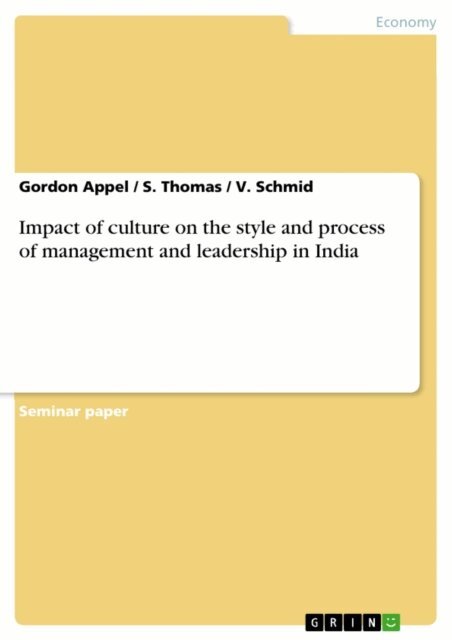 V. Schmid, S. Thomas, Gordon Appel - Impact of culture on the style and process of management and leadership in India, E-bok