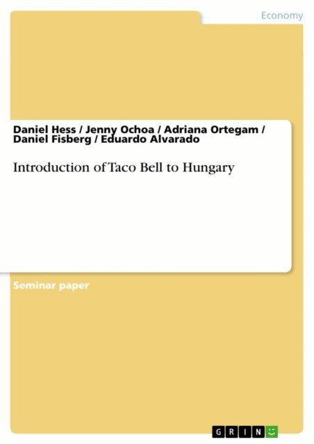 Eduardo Alvarado, Daniel Fisberg, Adriana Ortegam, Jenny Ochoa, Daniel Hess - Introduction of Taco Bell to Hungary, E-bok
