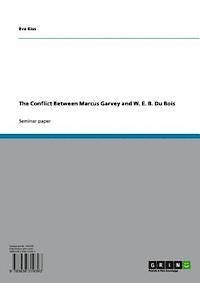 Eva Kiss - Conflict Between Marcus Garvey and W. E. B. Du Bois, E-bok