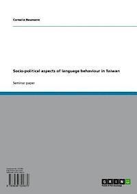 Cornelia Neumann - Socio-political aspects of language behaviour in Taiwan, E-bok