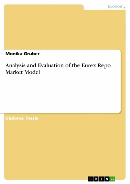 Monika Gruber - Analysis and Evaluation of the Eurex Repo Market Model, E-bok