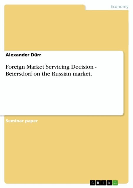 Alexander Durr - Foreign Market Servicing Decision - Beiersdorf on the Russian market., E-bok