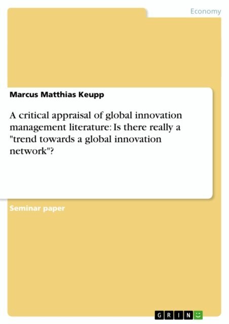 Marcus Matthias Keupp - critical appraisal of global innovation management literature: Is there really a &quote;trend towards a global innovation network&quote;?, E-bok. Tillgänglighet: Lägg i varukorg