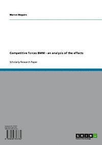 Marion Maguire - Competitive forces BMW. An analysis of the effects, E-bok