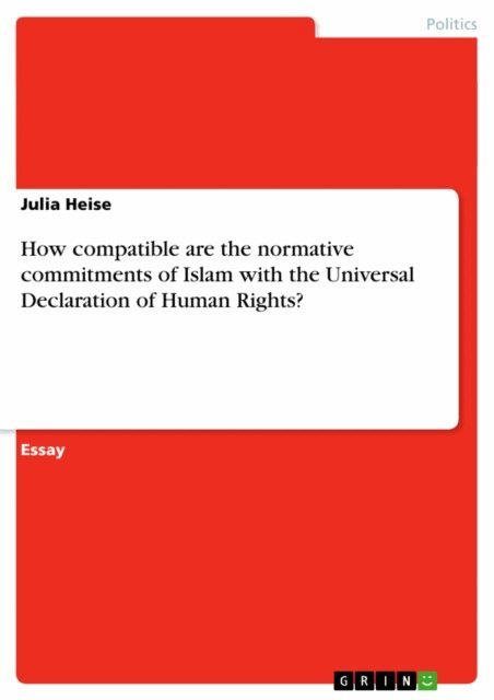 Julia Heise - How compatible are the normative commitments of Islam with the Universal Declaration of Human Rights?, E-bok