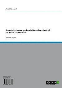 Arne Hildebrandt - Empirical evidence on shareholder value effects of corporate restructuring, E-bok