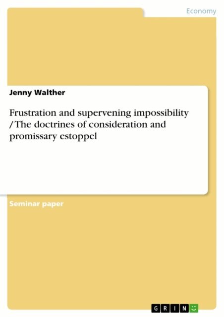 Jenny Walther - Frustration and supervening impossibility / The doctrines of consideration and promissary estoppel, E-bok
