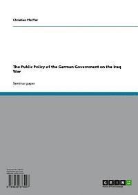 Christian Pfeiffer - Public Policy of the German Government on the Iraq War, E-bok