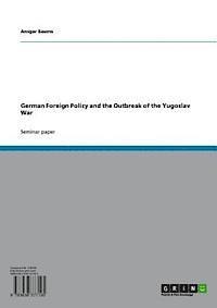 Ansgar Baums - German Foreign Policy and the Outbreak of the Yugoslav War, E-bok