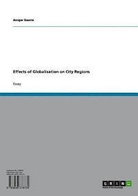 Ansgar Baums - Effects of Globalisation on City Regions, E-bok