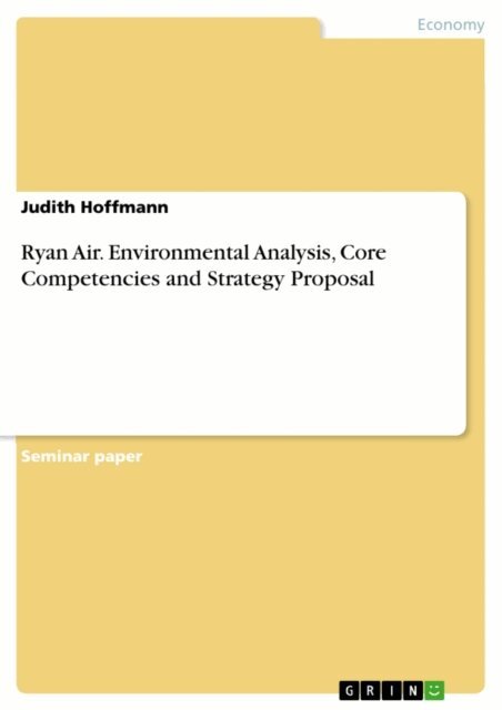 Judith Hoffmann - Ryan Air. Environmental Analysis, Core Competencies and Strategy Proposal, E-bok