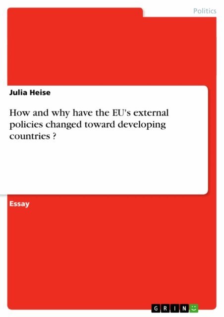 Julia Heise - How and why have the EU's external policies changed toward developing countries ?, E-bok