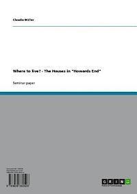 Claudia Muller - Where to live? - The Houses in &quote;Howards End&quote;, E-bok