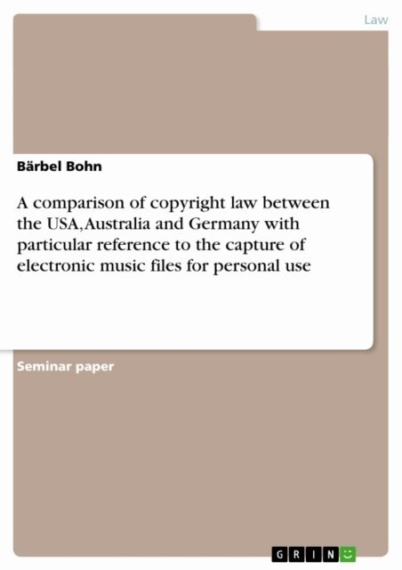 Barbel Bohn - comparison of copyright law between the USA, Australia and Germany with particular reference to the capture of electronic music files for personal use, E-bok. Tillgänglighet: Lägg i varukorg