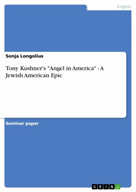 Sonja Longolius - Tony Kushner's &quote;Angel in America&quote; - A Jewish American Epic, E-bok