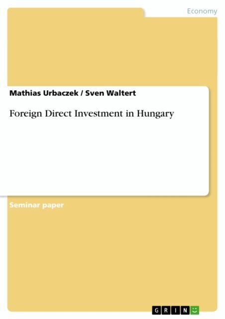 Sven Waltert, Mathias Urbaczek - Foreign Direct Investment in Hungary, E-bok