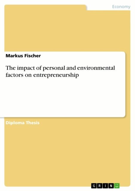 Markus Fischer - impact of personal and environmental factors on entrepreneurship, E-bok